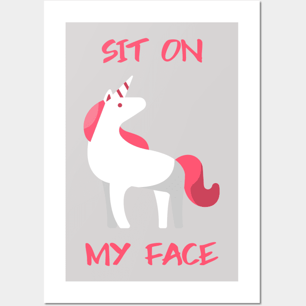 Sit On My Face Unicorn Wall Art by Better Life Decision